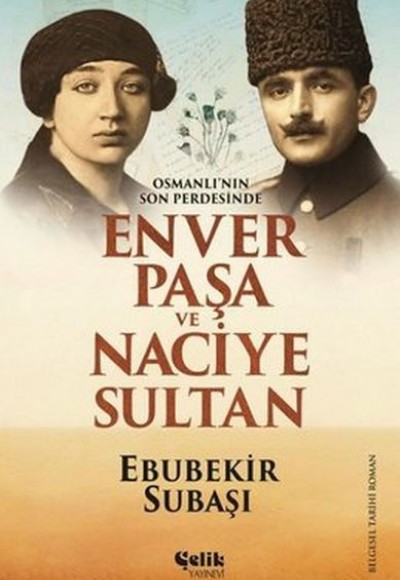 Osmanlı'nın Son Perdesinde Enver Paşa ve Naciye Sultan