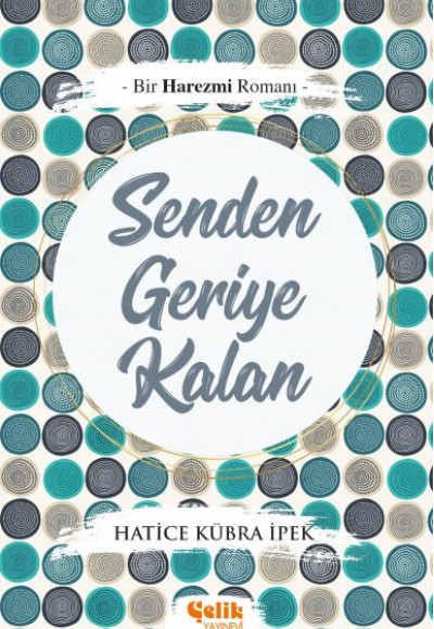 Bir Harezmi Romanı - Senden Geriye Kalan