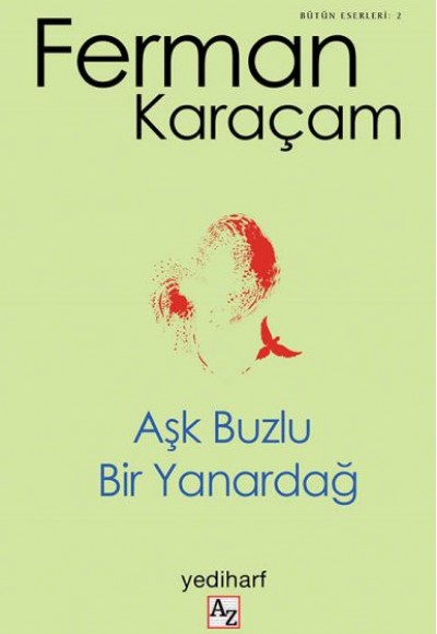 Aşk Buzlu Bir Yanardağ - Bütün Eserler 2