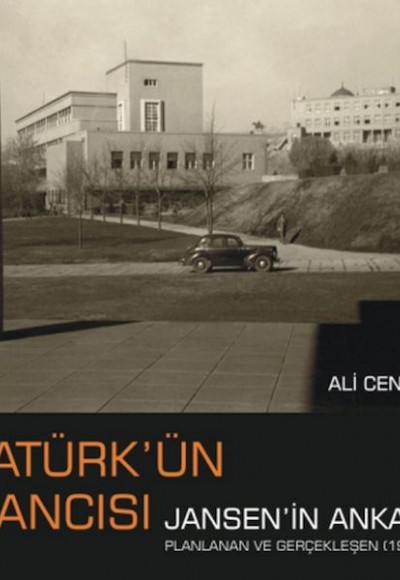 Atatürk’ün Plancısı Jansen’in Ankarası