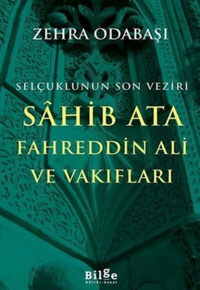 Selçuklunun Son Veziri Sahib Ata Fahreddin Ali ve Vakıfları