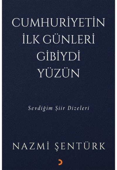 Cumhuriyetin İlk Günleri Gibiydi Yüzün - Sevdiğim Şiir Dizeleri