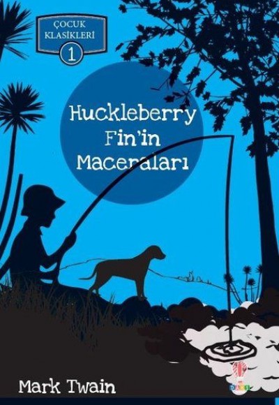 Huckleberry Finin Maceraları - Çocuk Klasikleri 1
