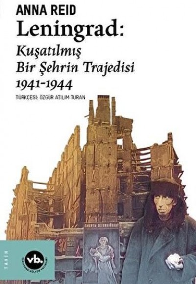 Leningrad: Kuşatılmış Bir Şehrin Trajedisi 1941 - 1944