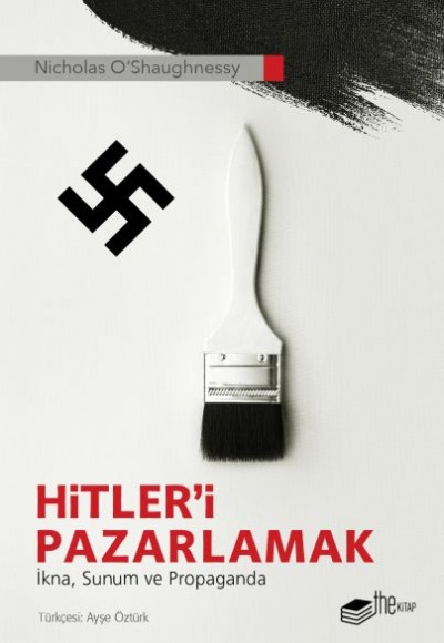 Hitler’i Pazarlamak - İkna, Sunum ve Propaganda