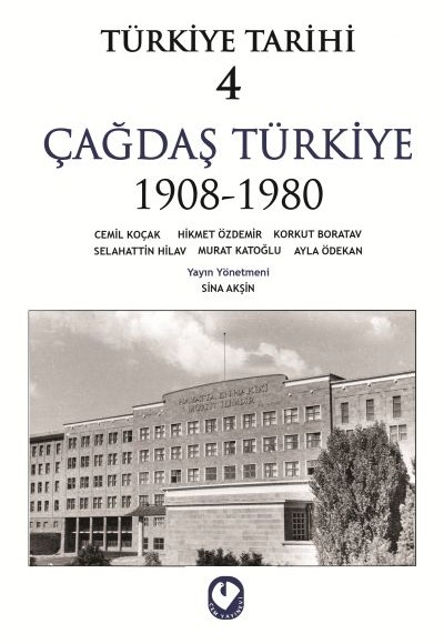 Türkiye Tarihi Cilt: 4 Çağdaş Türkiye 1908-1980