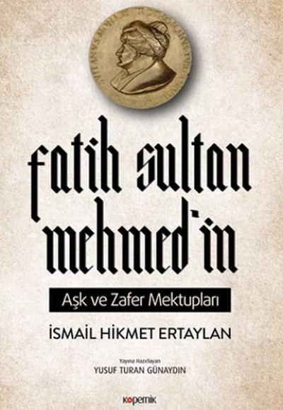 Fatih Sultan Mehmed’in Aşk ve Zafer Mektupları