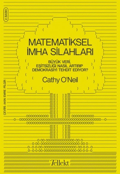 Matematiksel İmha Silahları - Büyük Veri, Eşitsizliği Nasıl Artırıp Demokrasiyi Tehdit Ediyor?