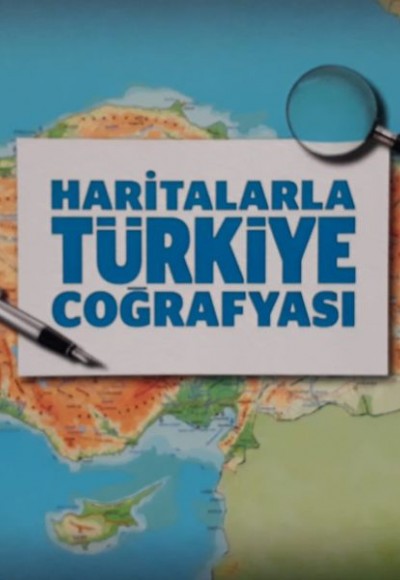 Haritalarla Türkiye Coğrafyası