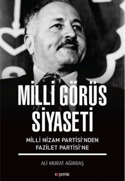 Milli Görüş Siyaseti - Milli Nizam Partisi’nden Fazilet Partisi’ne