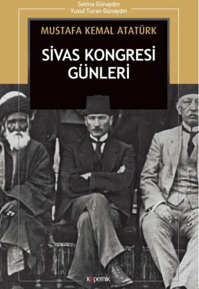 Sivas Kongresi Günleri: Nutuk’tan