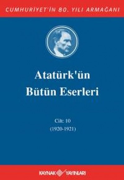Atatürk'ün Bütün Eserleri Cilt: 10 (1920 - 1921)