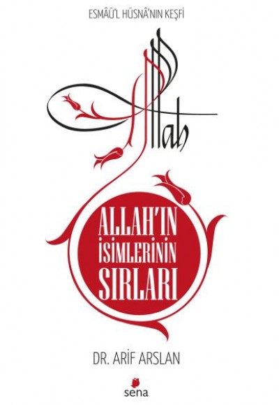 Allah'ın İsimlerinin Sırları - Esmaü’l Hüsna’nın Keşfi