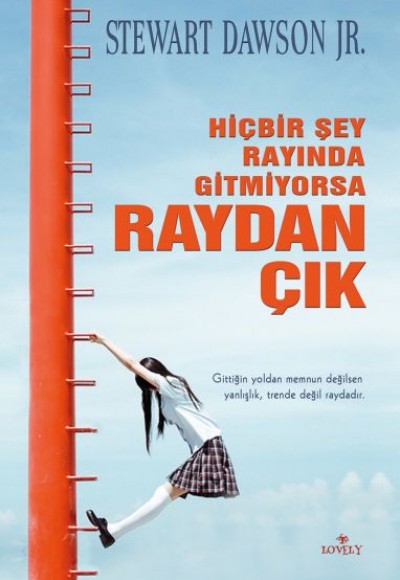 Hiçbir Şey Rayında Gitmiyorsa Raydan Çık