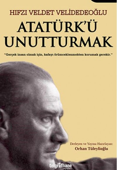 Atatürk’ü Unutturmak