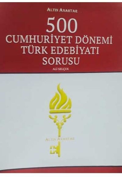 Altın Anahtar 500 Cumhuriyet Dönemi Türk Edebiyatı Sorusu