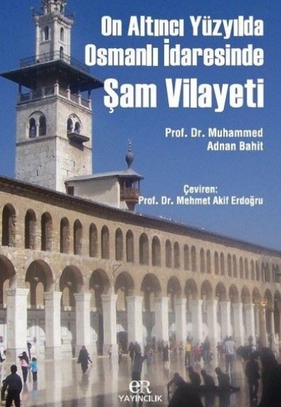 On Altıncı Yüzyılda Osmanlı İdaresinde Şam Vilayeti