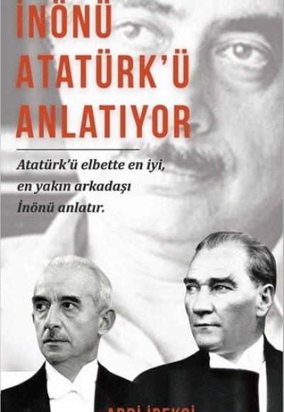 İnönü Atatürkü Anlatıyor