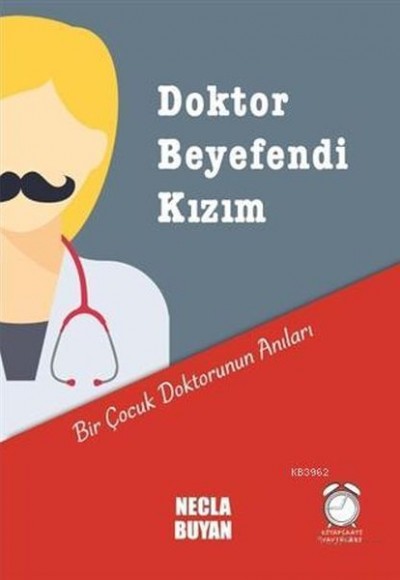 Doktor Beyefendi Kızım; Bir Çocuk Doktorunun Anıları