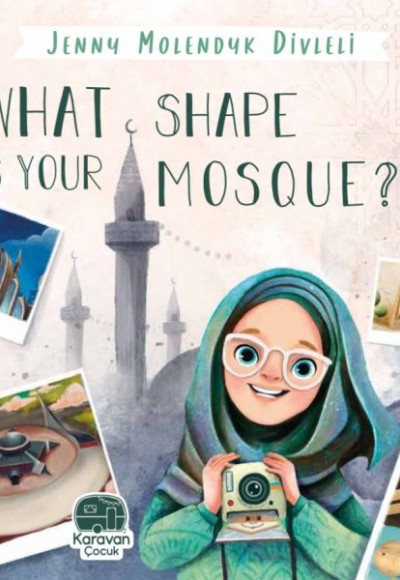What Shape Is Your Mosque?, Jenny Molendyk Divleli
