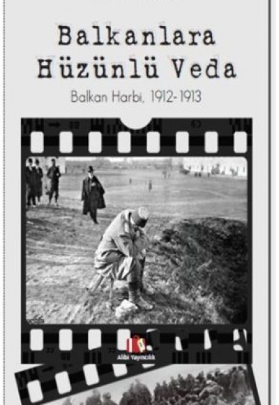 Balkanlara Hüzünlü Veda, Balkan Harbi, 1912-1913