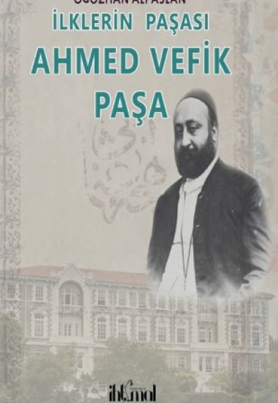 İlklerin Paşası Ahmet Vefik Paşa