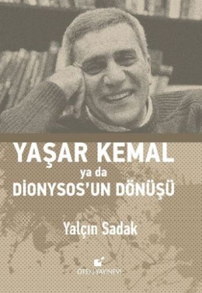 Yaşar Kemal ya da Dionysosun Dönüşü (Ciltli)