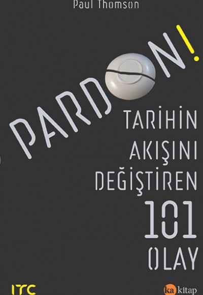 Pardon - Tarihin Akışını Değiştiren 101 Olay