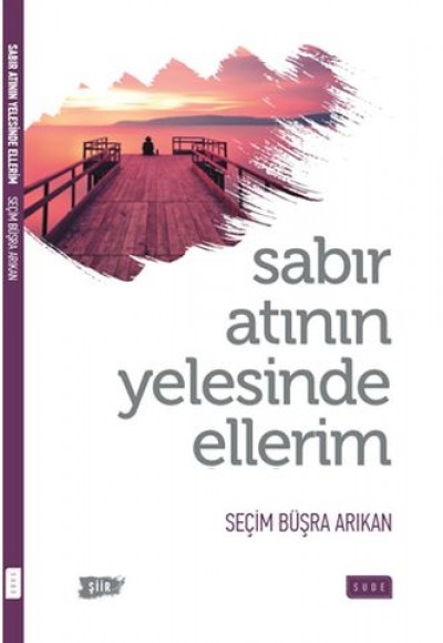 Sabır Atının Yelesinde Ellerim