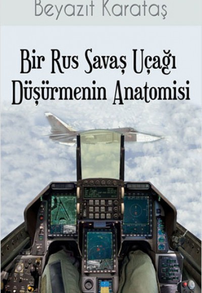 Bir Rus Savaş Uçağı Düşürmenin Anatomisi