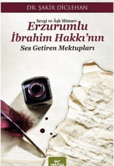 Sevgi ve Aşk Mimarı Erzurumlu İbrahim Hakkı’nın Ses Getiren Mektupları