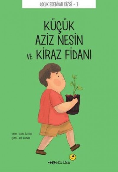 Çocuk Edebiyatı Dizisi 7 - Küçük Aziz Nesin ve Kiraz Fidanı