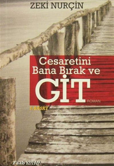 Cesaretini Bana Bırak ve Git