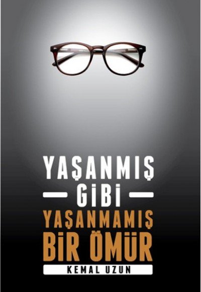 Yaşanmış Gibi Yaşanmamış Bir Ömür