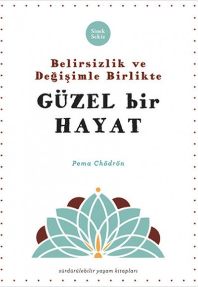 Belirsizlik ve Değişimle Beraber Güzel Bir Hayat