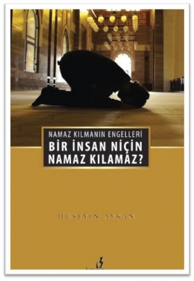 Bir İnsan Niçin Namaz Kılamaz?  Namaz Kılmanın Engelleri