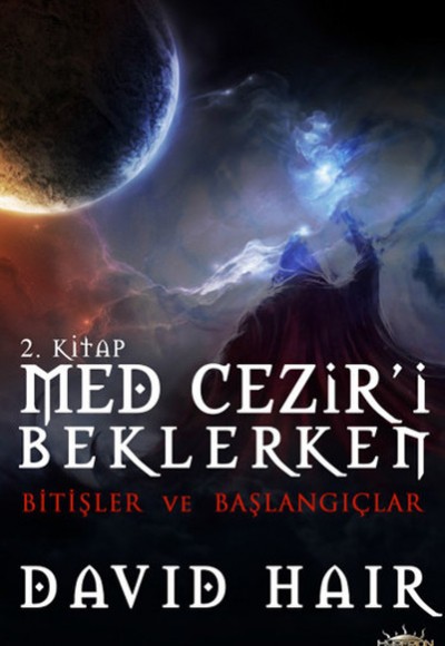 Bitişler ve Başlangıçlar / Med Cezir'i Beklerken 2.Kitap