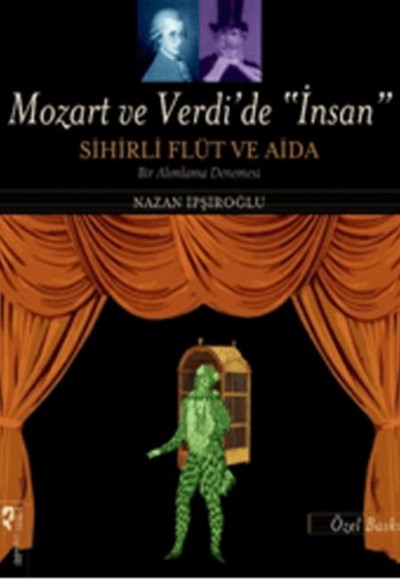 Mozart ve Verdi'de 'İnsan' - Sihirli Flüt ve Aida (Özel Baskı) Mozart ve Verdi'de 'İnsan' - Sihirli Flüt ve Aida (Özel Baskı)