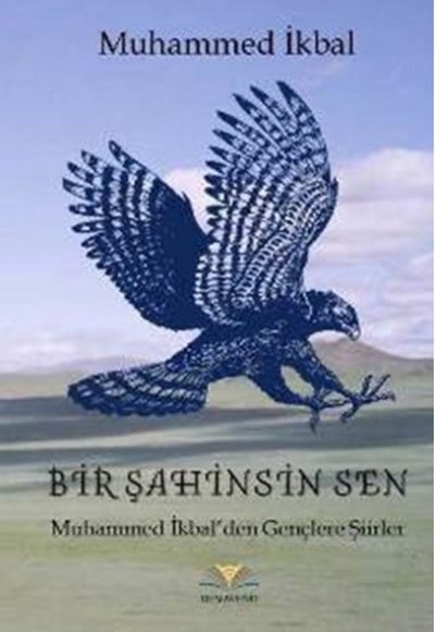 Bir Şahinsin Sen  Muhammed İkbal'den Gençlere Şiirler