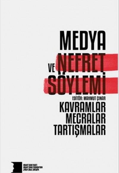 Medya ve Nefret Söylemi: Kavramlar, Mecralar, Tartışmalar