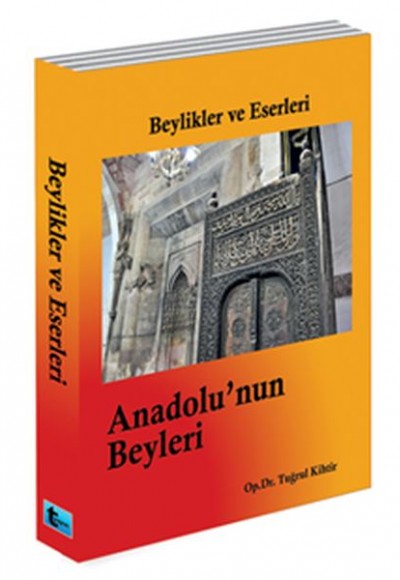 Beylikler ve Eserleri  Anadolu'nun Beyleri