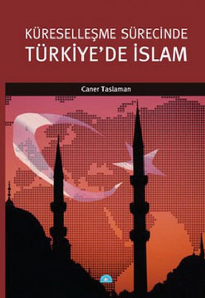 Küreselleşme Sürecinde Türkiye’de İslam