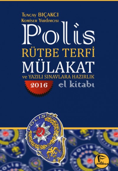 Polis Rütbe Terfi Mülakat ve Yazılı Sınavlara Hazırlık El Kitabı 2016