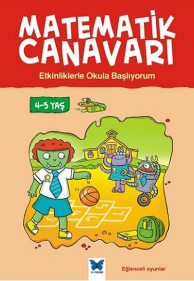 Matematik Canavarı - Etkinliklerle Okula Başlıyorum 4-5 Yaş