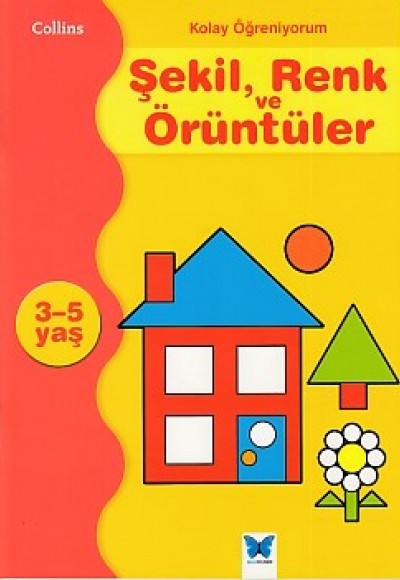 Kolay Öğreniyorum Şekil, Renk ve Örüntüler (3-5 Yaş)