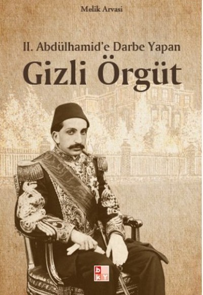 2. Abdülhamid'e Darbe Yapan Gizli Örgüt