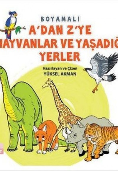 A'dan Z'ye Hayvanlar ve Yaşadığı Yerler