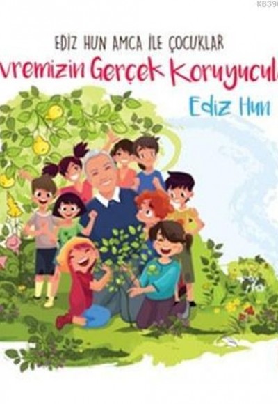 Ediz Hun Amca İle Çocuklar - Çevremizin Gerçek Koruyucuları