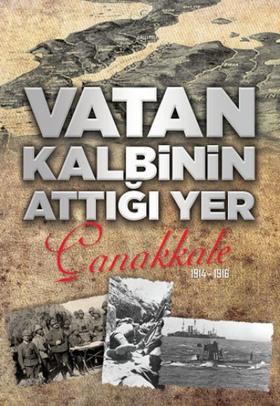 Vatan Kalbinin Attığı Yer Çanakkale