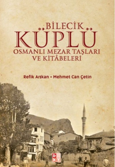 Bilecik Küplü Osmanlı Mezar Taşları ve Kitabeleri